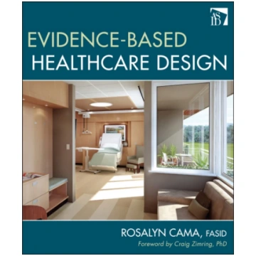 Evidence-Based Healthcare Design Rosalyn Cama