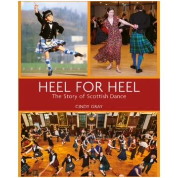 Heel for Heel, The story of Scottish dance GRAY, C
