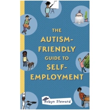 Autism-Friendly Guide to Self-Employment Robyn Ste