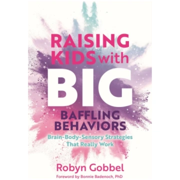 Raising Kids with Big, Baffling Behaviors, Brain-B