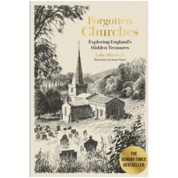 Forgotten Churches, Exploring England"s Hidden Tre