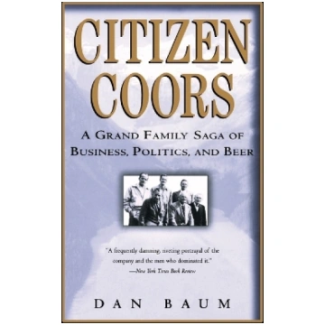 Citizen Coors: A Grand Family Saga of Business, Po