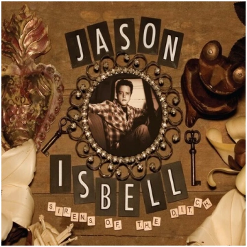 Jason Isbell "Sirens Of The Ditch"