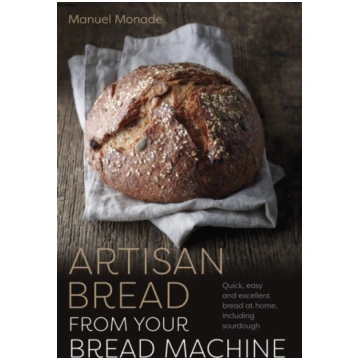 Artisan Bread from Your Bread Machine Manuel Monad