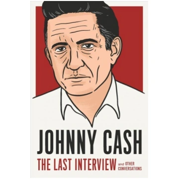 Johnny Cash: The Last Interview: And Other Convers