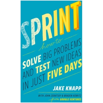 Sprint: How to Solve Big Problems and Test New Ide