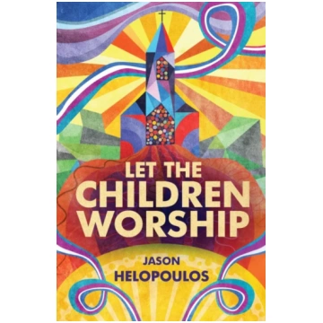 Let the Children Worship Jason Helopoulos