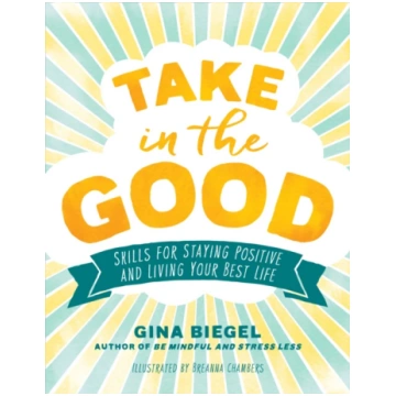 Take in the Good Gina Biegel