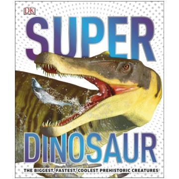 SuperDinosaur : The Biggest, Fastest, Coolest Preh