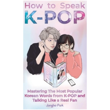 How to Speak KPOP: Mastering the Most Popular Kore