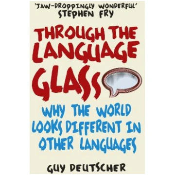 Through the Language Glass: Why The World Looks Di