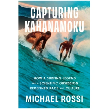 Capturing Kahanamoku: How a Surfing Legend and a S
