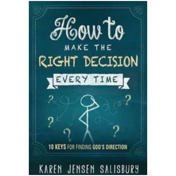 How To Make The Right Decision Every Time Karen Je
