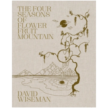 David Wiseman: The Four Seasons of Flower Fruit Mo