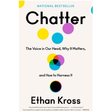 Chatter: The Voice in Our Head, Why It Matters, an