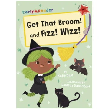 Get That Broom! and Fizz! Wizz! Katie Dale
