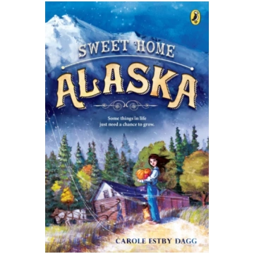 Sweet Home Alaska Carole Estby Dagg
