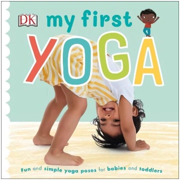 My First Yoga: Fun and Simple Yoga Poses for Babie