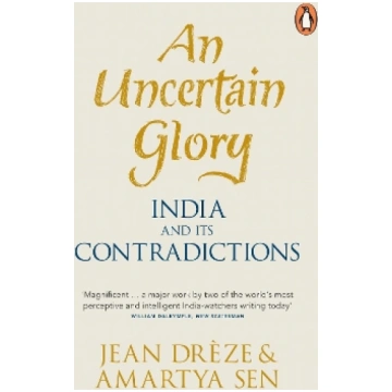 Uncertain Glory: India and its Contradictions