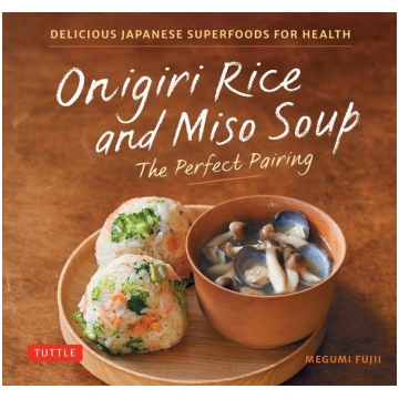 Onigiri Rice and Miso Soup - The Perfect Pairing: