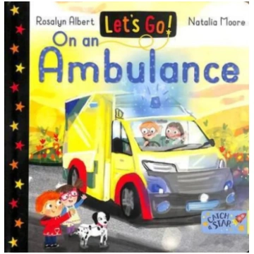 Let"s Go! On an Ambulance Rosalyn Albert