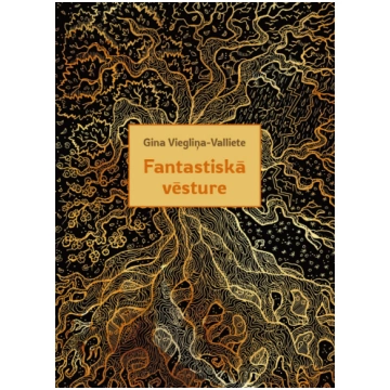 Gina Viegliņa-Valliete "Fantastiskā vēsture"