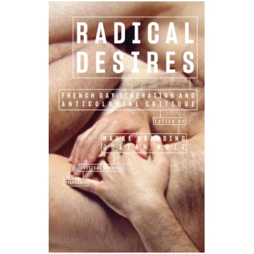 Radical Desires: French Gay Liberation and Anticol