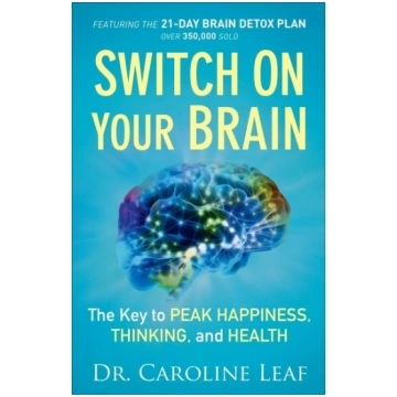 Switch On Your Brain: The Key to Peak Happiness, T