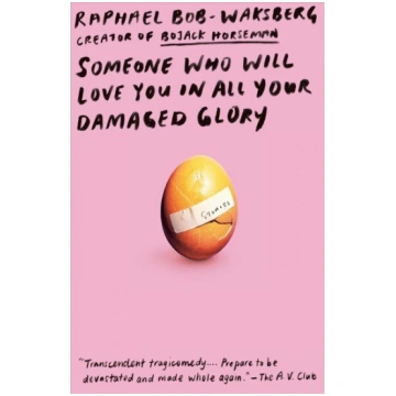 Someone Who Will Love You in All Your Damaged Glor