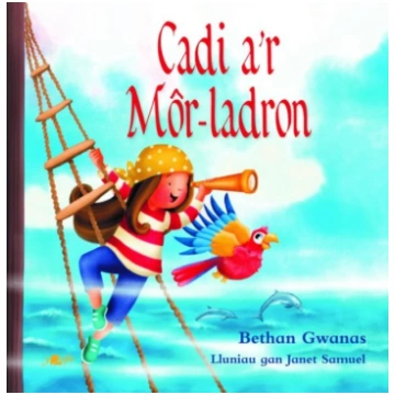 Cadi a"r Mor-Ladron Bethan Gwanas