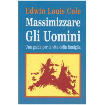 Massimizzare gli uomini - Una guida per la vita de