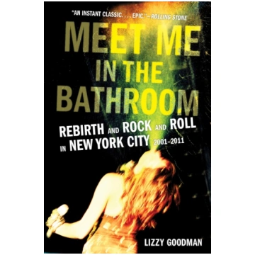 Meet Me in the Bathroom: Rebirth and Rock and Roll