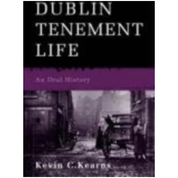 Dublin Tenement Life Kevin C. Kearns