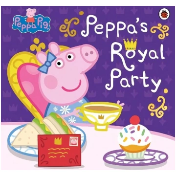 Peppa Pig: Peppa"s Royal Party: Celebrate the Quee