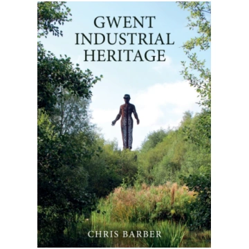 Gwent Industrial Heritage Chris Barber