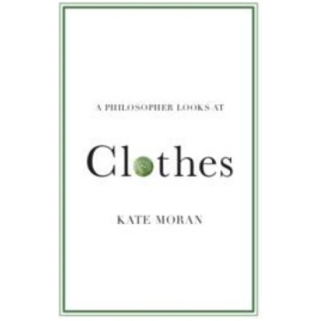 A Philosopher Looks at Clothes Cambridge Universit