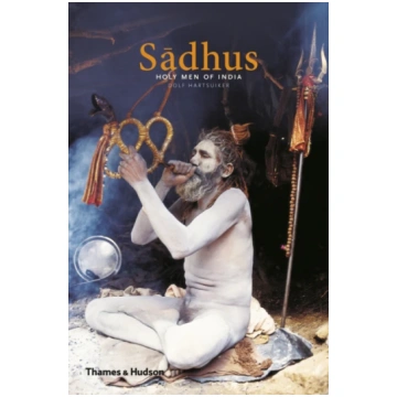 Sadhus, Holy Men of India Dolf Hartsuiker