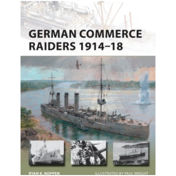 German Commerce Raiders 1914–18 Ryan K. Noppen