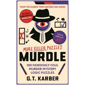 Murdle: More Killer Puzzles: 100 Fiendishly Foul M