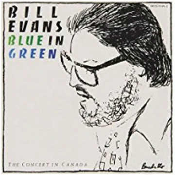 Blue In Green The Concert In Canada Bill Evans