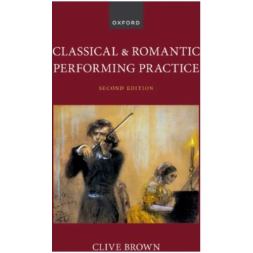 Classical and Romantic Performing Practice Clive B