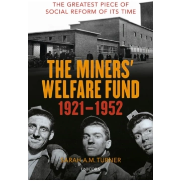 Miners’ Welfare Fund 1921-1952 Sarah A. M. Turner