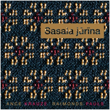 Ance Krauze. Raimonds Pauls | Sasala jūrīna (CD)