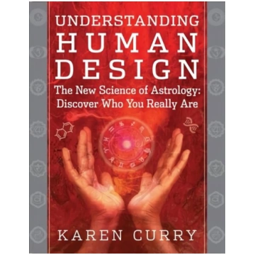 Understanding Human Design: The New Science of Ast
