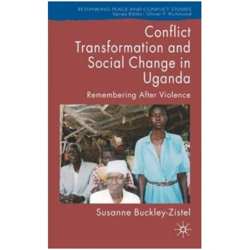 Conflict Transformation and Social Change in Ugand