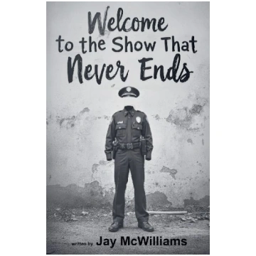 Welcome to the Show That Never Ends Jay McWilliams