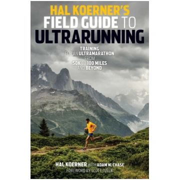 Hal Koerner"s Field Guide to Ultrarunning: Trainin