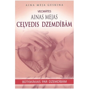 Vecmātes Ainas Mejas ceļvedis dzemdībām