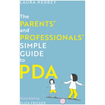 Parents’ and Professionals’ Simple Guide to PDA La