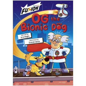 Og the Bionic Dog Kris Knight; Steven Wood